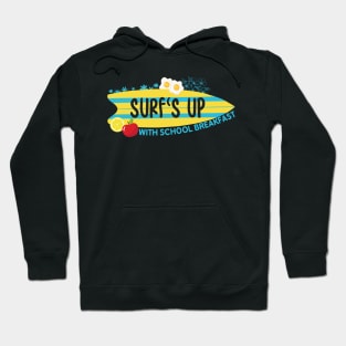 Surf's Up with School Breakfast Hoodie